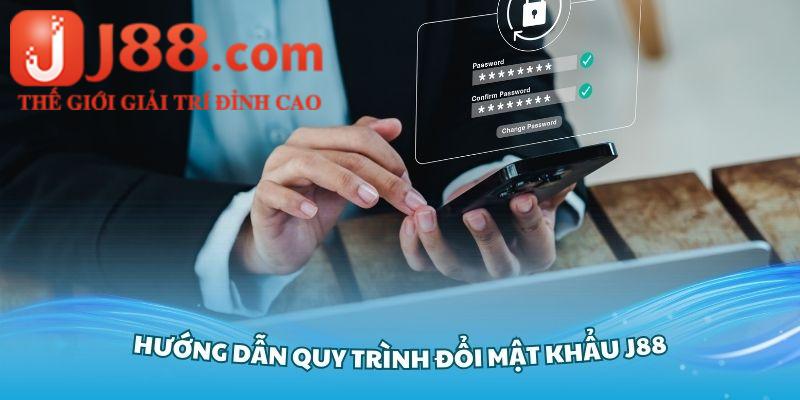 Hướng dẫn quy trình đổi mật khẩu J88 thật đơn giản