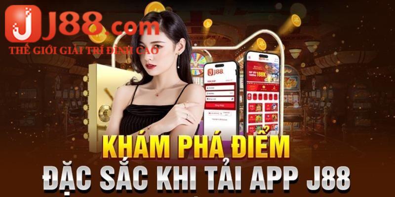 Lợi ích nhận được khi tiến hành tải app J88